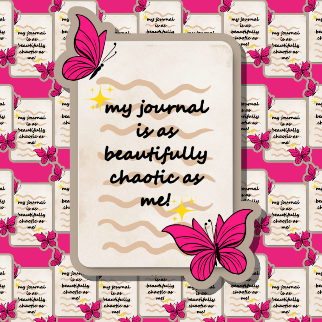 My Journal Is As Beautifully Chaotic As Me Vinyl Sticker
